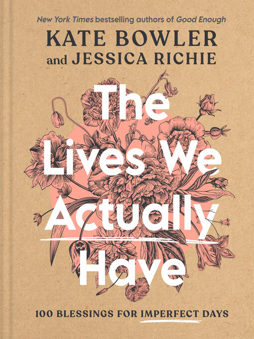 Title details for The Lives We Actually Have by Kate Bowler - Wait list
